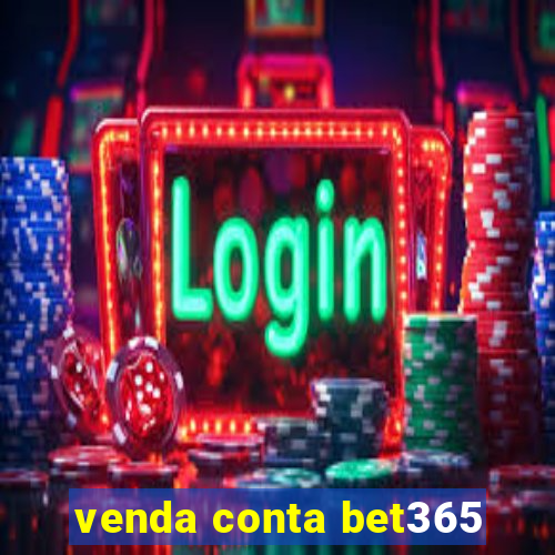 venda conta bet365